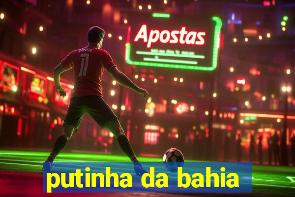 putinha da bahia